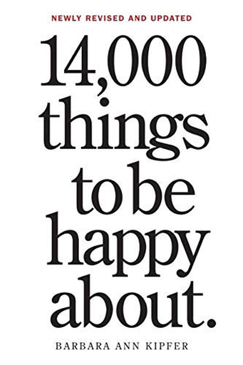 14,000 Things to Be Happy About.: Newly Revised and Updated, Pre-Owned Paperback 0761181806 9780761181804 Barbara Ann Kipfer