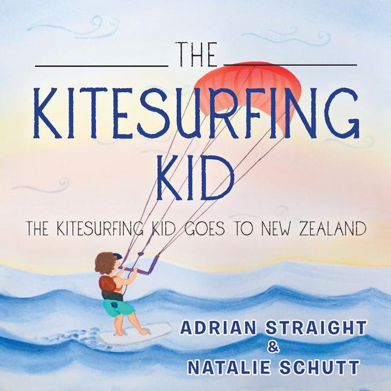 The Kitesurfing Kid : the Kitesurfing Kid Goes to New Zealand (Paperback)