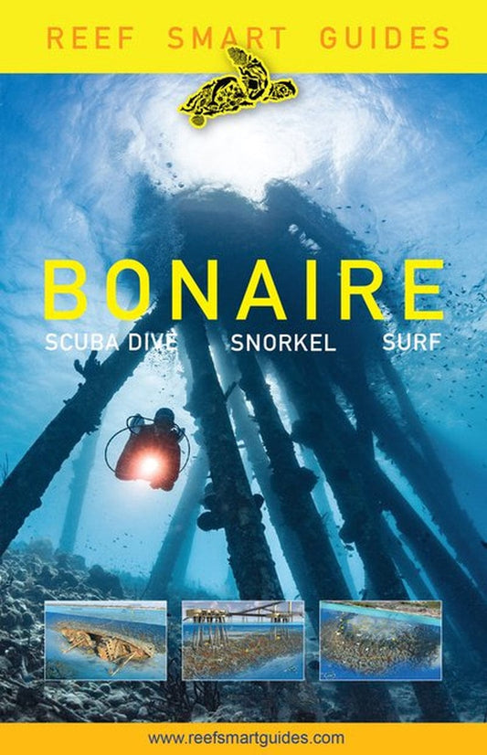 Reef Smart Guides Bonaire : Scuba Dive. Snorkel. Surf. (Best Netherlands' Bonaire Diving Spots, Scuba Diving Travel Guide) (Paperback)